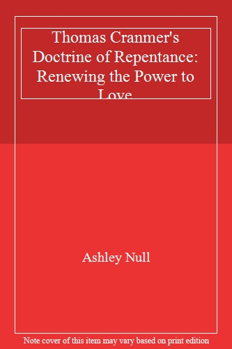 Thomas Cranmer's Doctrine of Repentance: Renewing the Power to Love. Null<| - Picture 1 of 1