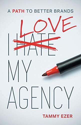 I Love My Agency: A Path to Better Brands. Ezer 9780228800002 Free Shipping<| - Picture 1 of 1