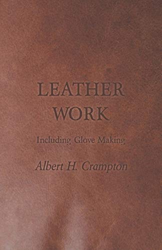 Leather Work - Including Glove Making, Crampton 9781447401919 Free Shipping-, - Picture 1 of 1
