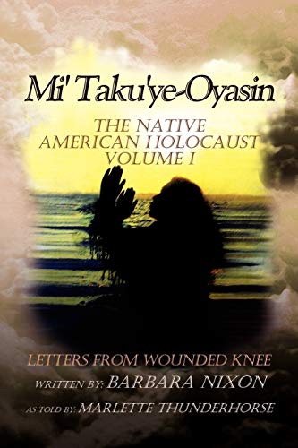 Mi' Taku'ye-Oyasin: Letters from Wounded Knee Volume I                          - Picture 1 of 1