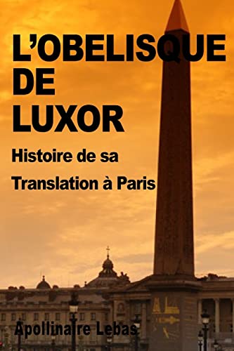 L'Obélisque de Louxor : Histoire de sa Traduction à Paris, Lebas 9781496050984-, - Photo 1/1