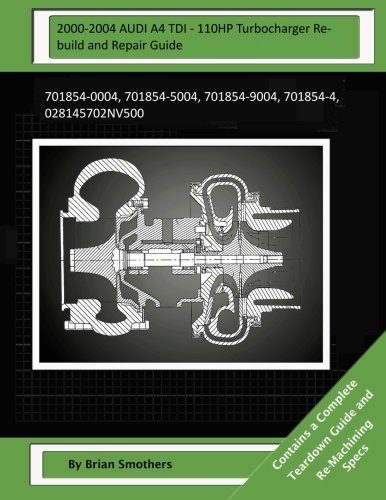 2000-2004 AUDI A4 TDI - 110HP Turbocharger Rebuild and Repair Guide: 701854-0-, - Afbeelding 1 van 1