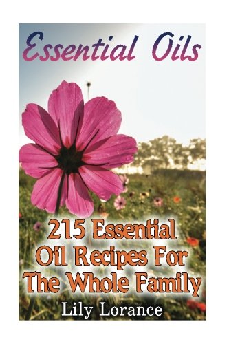 Essential Oils: 215 Essential Oil Recipes For The Whole Family 9781541166103-, - 第 1/1 張圖片