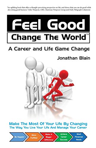 Feel Good Change The World: A career and life game change                       - Picture 1 of 1