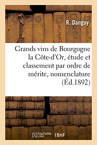 Les Grands vins de Bourgogne la Côte-d'Or, étude et classement par ordre de m-, - Photo 1/1