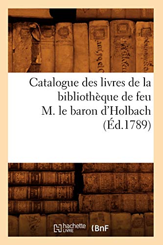 Catálogo de libros de la biblioteca del difunto señor barón de Holbach (Ed.1789)  - Imagen 1 de 1