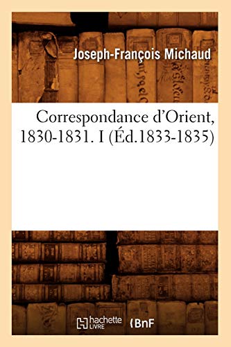 Correspondance d'Orient, 1830-1831. I (Ed.1833-1835).9782012644588 New<| - Imagen 1 de 1