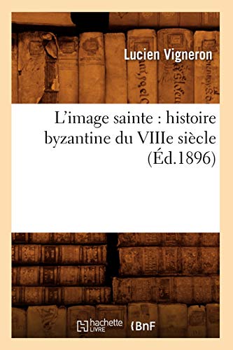 L'image sainte : histoire byzantine du VIIIe siècle (Ed.1896)                   - Photo 1 sur 1