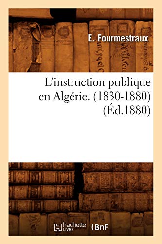 L'instruction publique en Algerie. (1830-1880) , (Ed.1880).9782012678484 New<| - Afbeelding 1 van 1