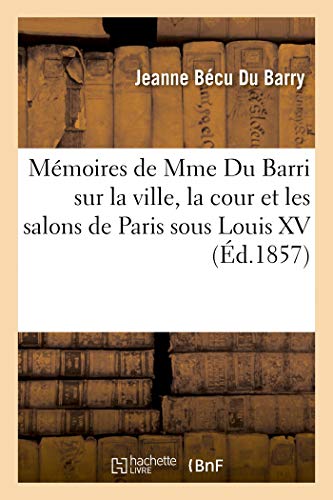 Memoires de Mme Du Barri sur la ville, la cour et les salons de Paris sous Lo<| - Zdjęcie 1 z 1