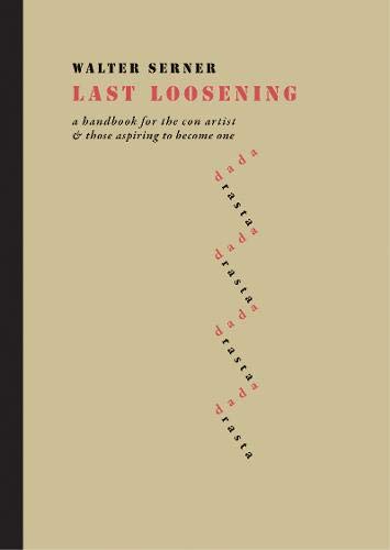 Last Loosening: A Handbook for the Con Artist &, Serner, Haas, Kanak.. - Picture 1 of 1