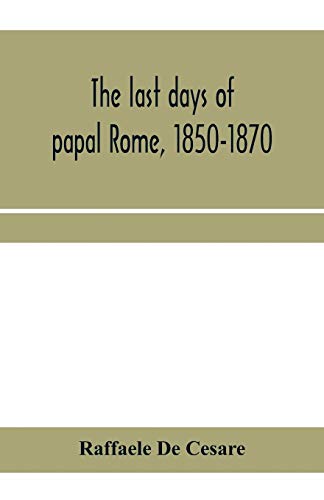 The last days of papal Rome, 1850-1870, De-Cesare 9789353959289 Free Shipping-, - Afbeelding 1 van 1