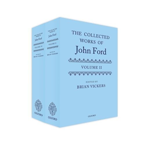 2-3: The Collected Works of John Ford: Volume II and III by Vickers New