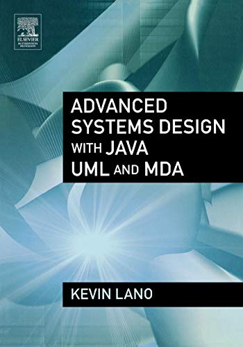 Advanced Systems Design with Java UML and MDA, Lano ...
