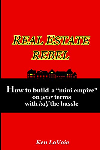 Real Estate Rebel - How to build a "mini empire" on your ...