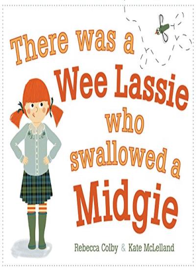 There Was a Wee Lassie Who Swallowed a Midgie by Rebecca Colby