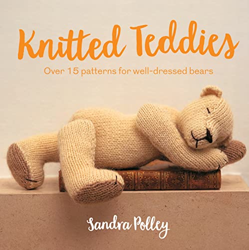 Knitted Teddies: Over 15 patterns for well-dressed bears by Polley New+- 9781911163619 | eBay