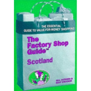 Factory Shop Guide: Scotland (Factory Shop Guides) Gillian Cutress and Rolf Stricker