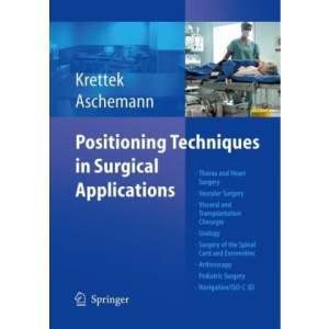 Positioning Techniques in Surgical Applications: Thorax and Heart Surgery - Vascular Surgery - Visceral and Transplantation Surgery - Urology - ... - Pediatric Surgery - Navigation/ISO-C 3D Christian Krettek and Dirk Aschemann
