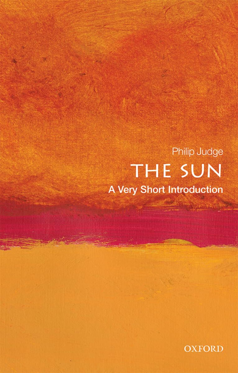 The Sun: A Very Short Introduction By Judge, Philip Philip Judge