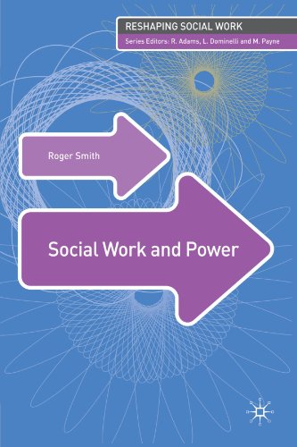 Social Work and Power (Reshaping Social Work) By Roger Smith