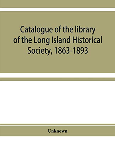 Catalogue of the library of the Long Island Historical Society, 1863 ...