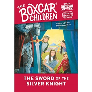 The Sword of the Silver Knight: 103 (Boxcar Children Mysteries)