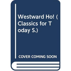 Westward Ho! (Classics for Today S.)