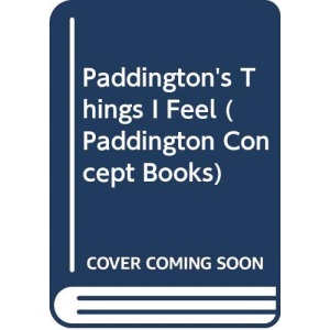 Paddington's Things I Feel (Paddington Concept Books)