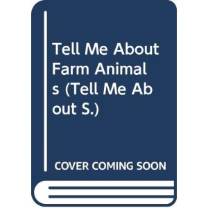 Tell Me About Farm Animals (Tell Me About S.)