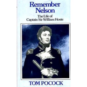 Remember Nelson: Life of Captain Sir William Hoste