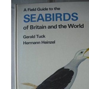 A Field Guide to the Seabirds of Britain and the World