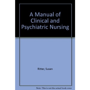 A Manual of Clinical and Psychiatric Nursing