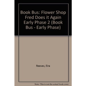 Book Bus: Flower Shop Fred Does it Again Early Phase 2 (Book Bus - Early Phase)