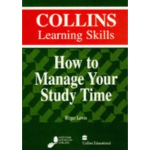 How to Manage Your Study Time (Collins learning skills)