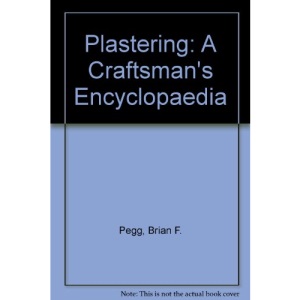 Plastering: A Craftsman's Encyclopaedia