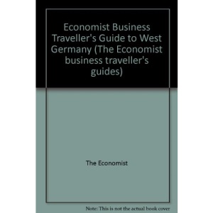 Economist Business Traveller's Guide to West Germany (The Economist Business Traveller's Guides)