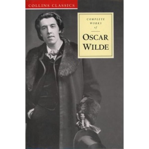 Collins Classics - The Complete Works of Oscar Wilde