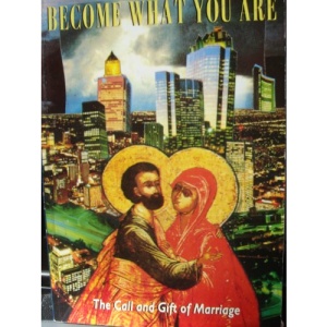 Become What You are: The Call and Gift of Marriage