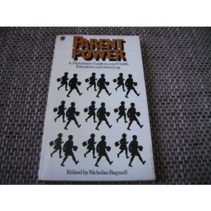 Parent Power: Dictionary Guide to Your Child's Education and Schooling