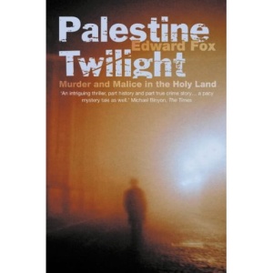 Palestine Twilight: The Murder of Dr Albert Glock and the Archaeology of the Holy Land