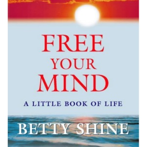 Free Your Mind: A Little Book of Life