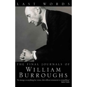 Last Words: The Final Journals of William Burroughs
