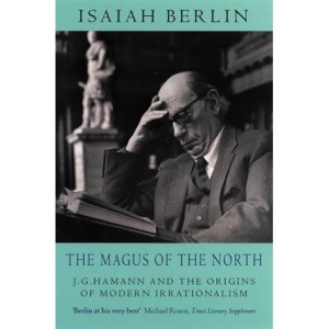 The Magus of the North: J.G.Hamann and the Origins of Modern Irrationalism