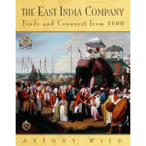 The East India Company: Trade and Conquest from 1600
