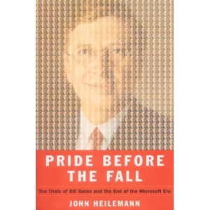 Pride Before The Fall: The Trials of Bill Gates and the End of the Microsoft Era