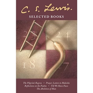 C. S. Lewis Selected Books: The Pilgrim's Regress / Prayer: Letter to Malcolm / Reflections on the Psalms / Till We Have Faces / The Abolition of Man