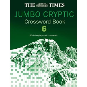 The Times Jumbo Cryptic Crossword Book 6: 50 world-famous crossword puzzles: The World’s Most Challenging Cryptic Crossword