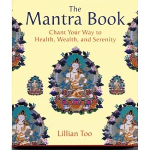 The Mantra Book: Chant Your Way to Health, Wealth, and Serenity