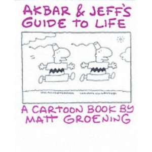 Akbar and Jeff’s Guide to Life: A Cartoon Book by Matt Groening